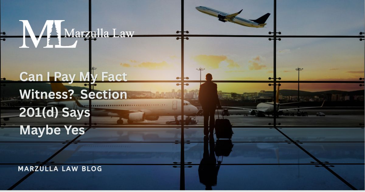 Can I Pay My Fact Witness? Section 201(d) Says Maybe Yes